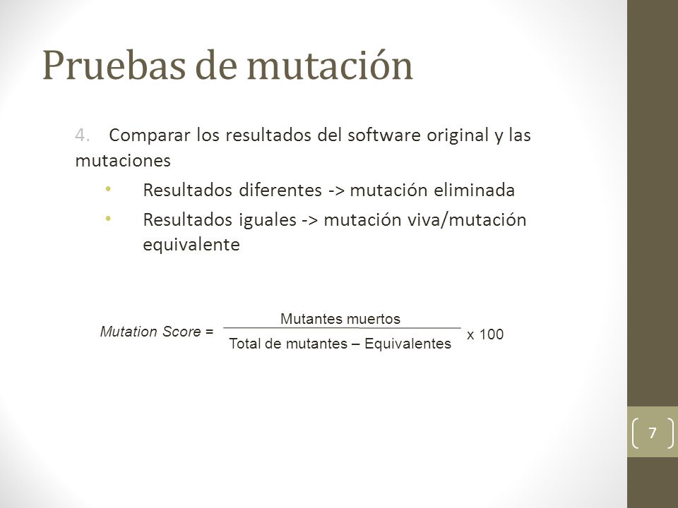 Pruebas de mutación 4. Comparar los resultados del software original y las mutaciones. Resultados diferentes -> mutación eliminada.