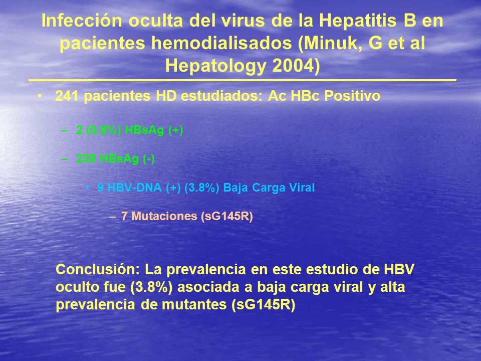Infección oculta del virus de la Hepatitis B en pacientes hemodialisados (Minuk, G et al Hepatology 2004)