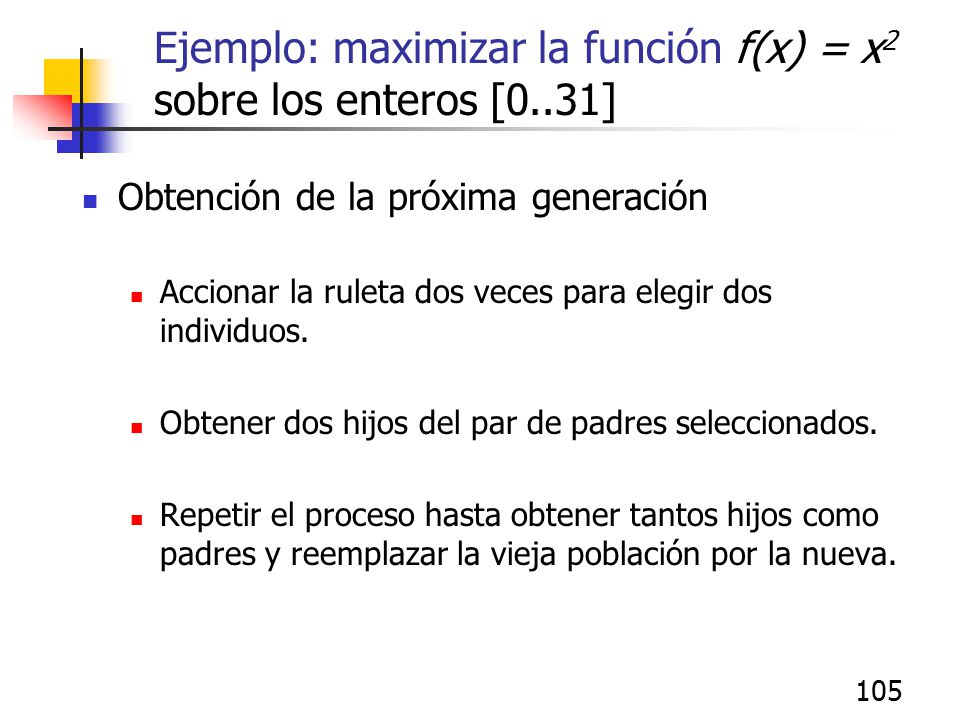 Ejemplo: maximizar la función f(x) = x2 sobre los enteros [0..31]