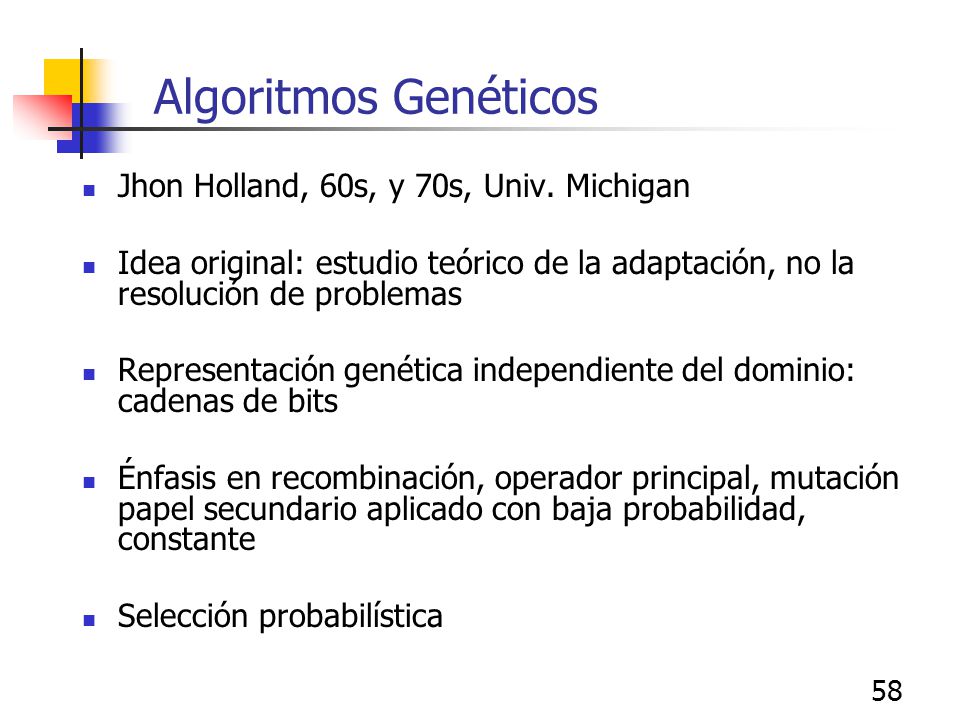Algoritmos Genéticos Jhon Holland, 60s, y 70s, Univ. Michigan