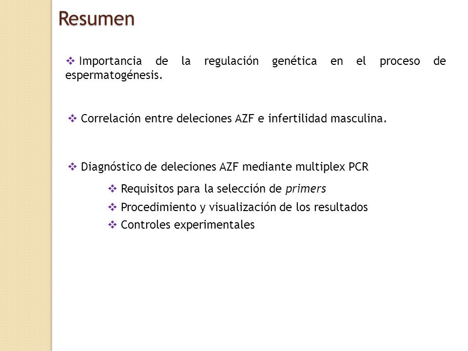 Resumen Importancia de la regulación genética en el proceso de espermatogénesis. Correlación entre deleciones AZF e infertilidad masculina.