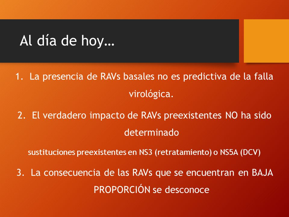 Al día de hoy… La presencia de RAVs basales no es predictiva de la falla virológica.