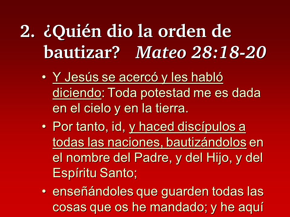 2. ¿Quién dio la orden de bautizar Mateo 28:18-20
