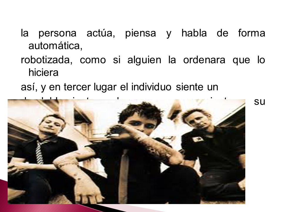 la persona actúa, piensa y habla de forma automática,