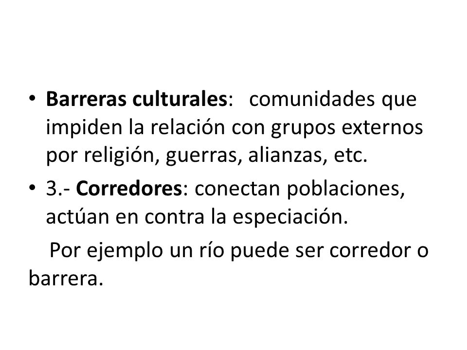 Barreras culturales: comunidades que impiden la relación con grupos externos por religión, guerras, alianzas, etc.