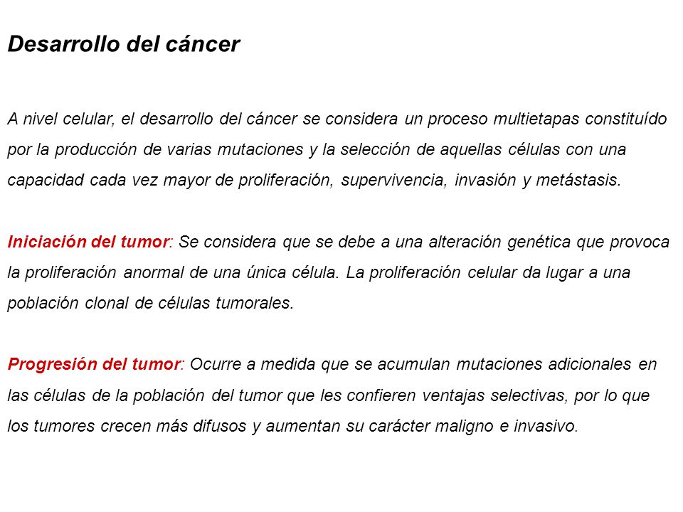 Desarrollo del cáncer A nivel celular, el desarrollo del cáncer se considera un proceso multietapas constituído.