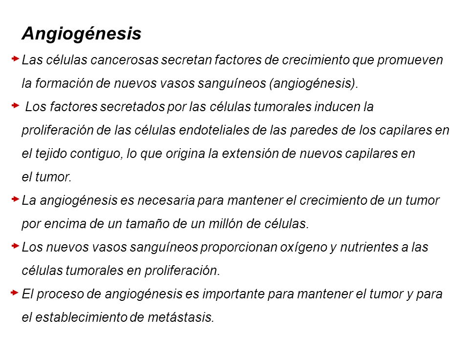 Angiogénesis Las células cancerosas secretan factores de crecimiento que promueven. la formación de nuevos vasos sanguíneos (angiogénesis).