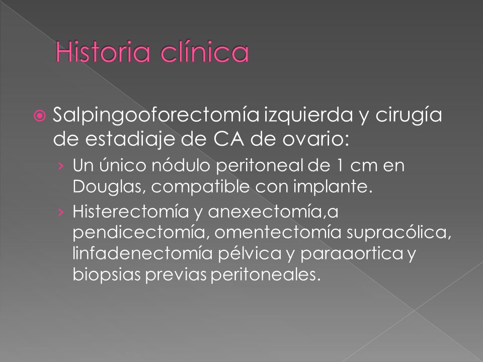 Historia clínica Salpingooforectomía izquierda y cirugía de estadiaje de CA de ovario: