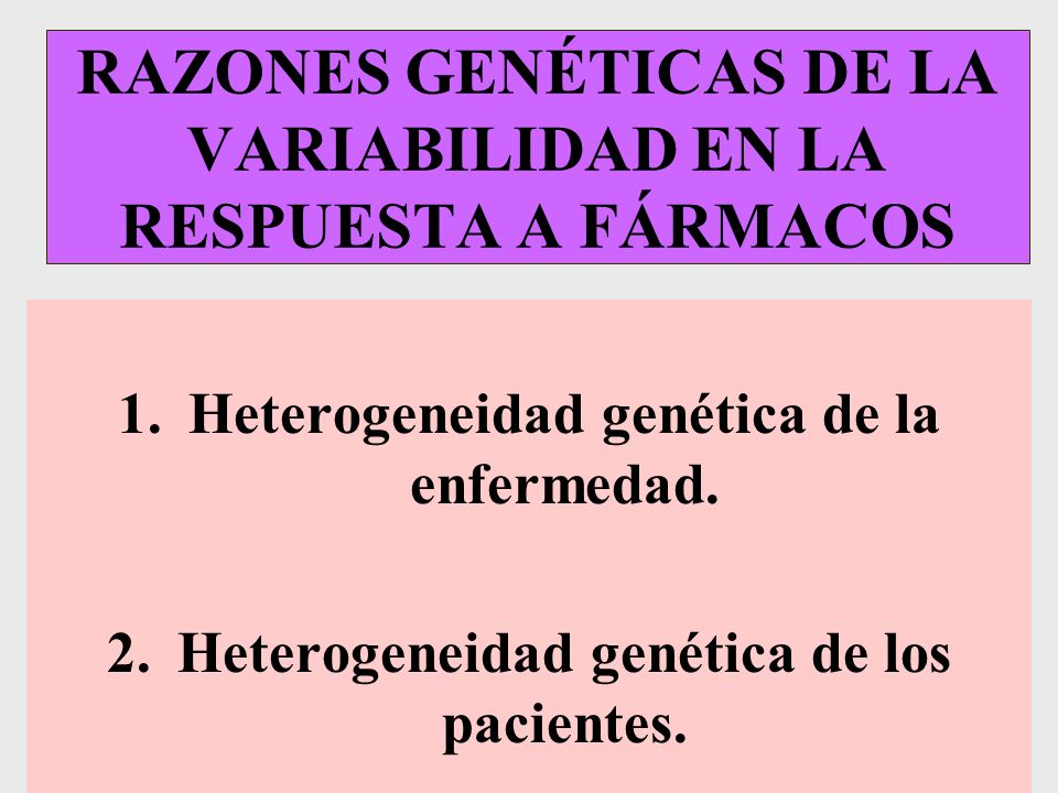 RAZONES GENÉTICAS DE LA VARIABILIDAD EN LA RESPUESTA A FÁRMACOS