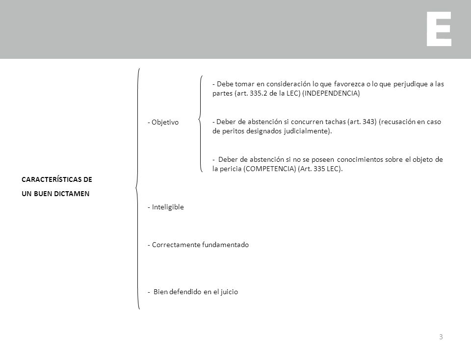 CARACTERÍSTICAS DE UN BUEN DICTAMEN. - Objetivo. Inteligible. Correctamente fundamentado. - Bien defendido en el juicio.