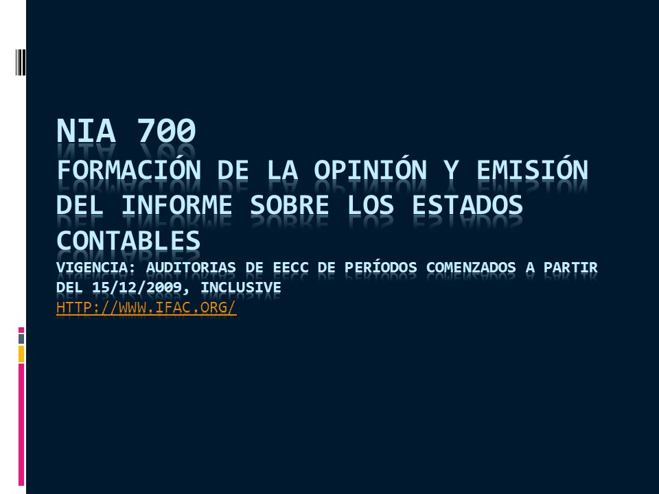 NIA 700 Formación de la opinión y emisión del informe sobre los estados contables Vigencia: auditorias de EECC de períodos comenzados a partir del 15/12/2009, inclusive