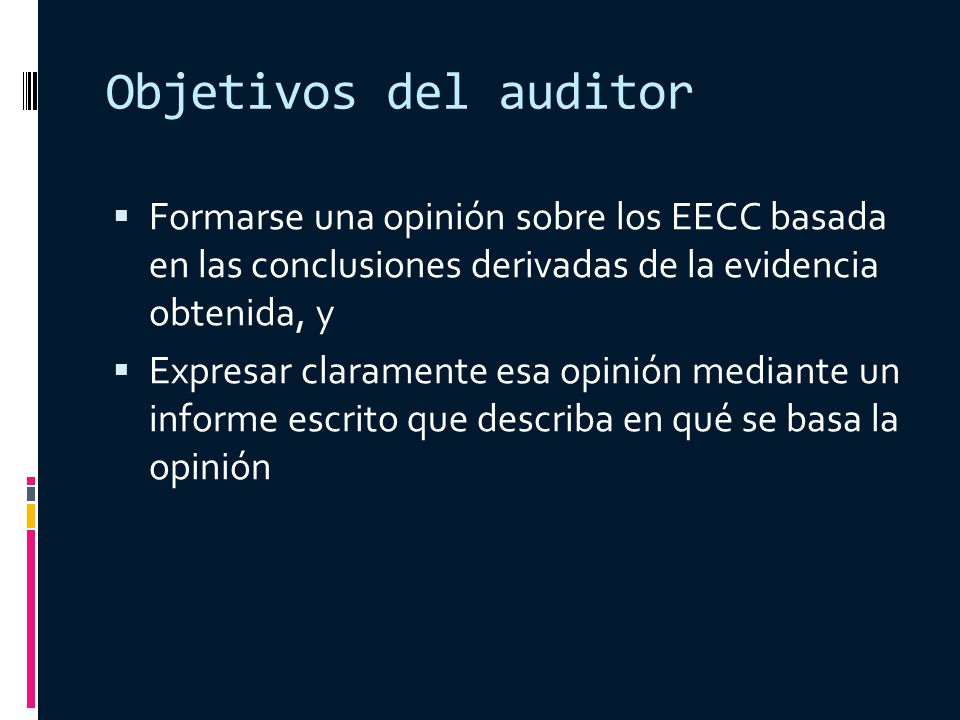 Objetivos del auditor Formarse una opinión sobre los EECC basada en las conclusiones derivadas de la evidencia obtenida, y.