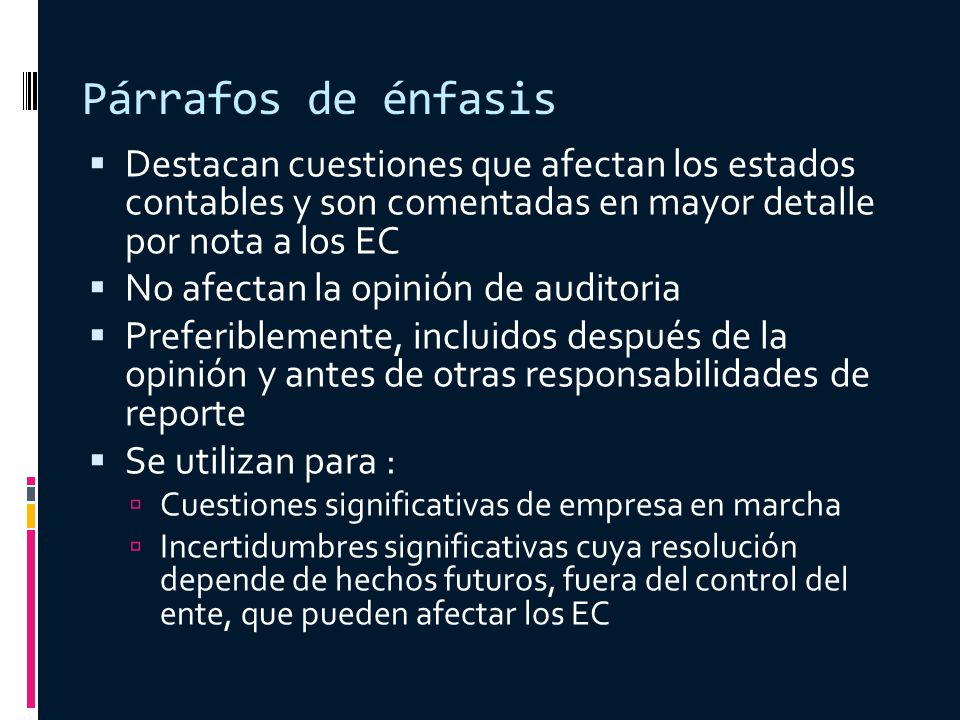 Párrafos de énfasis Destacan cuestiones que afectan los estados contables y son comentadas en mayor detalle por nota a los EC.