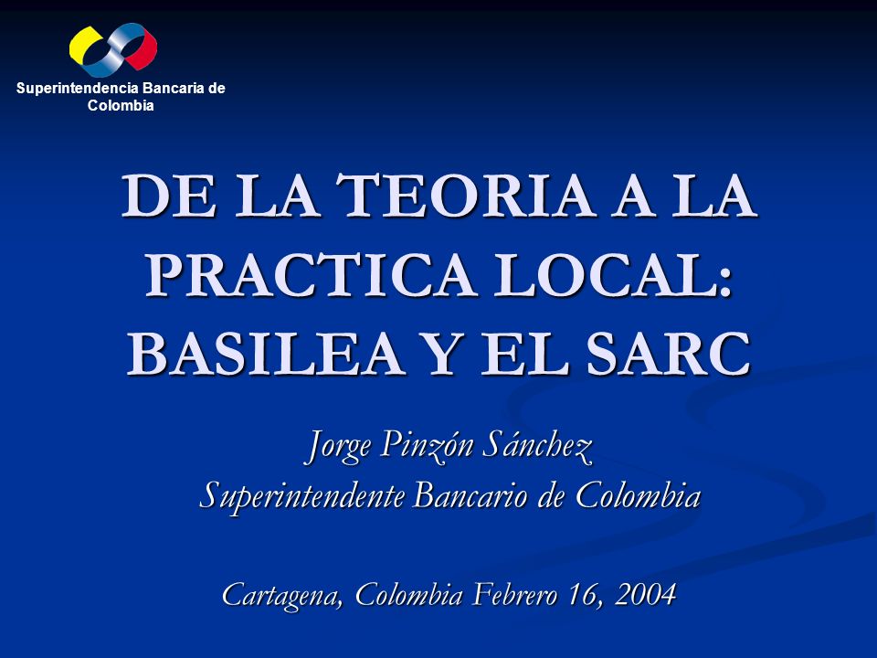 DE LA TEORIA A LA PRACTICA LOCAL: BASILEA Y EL SARC