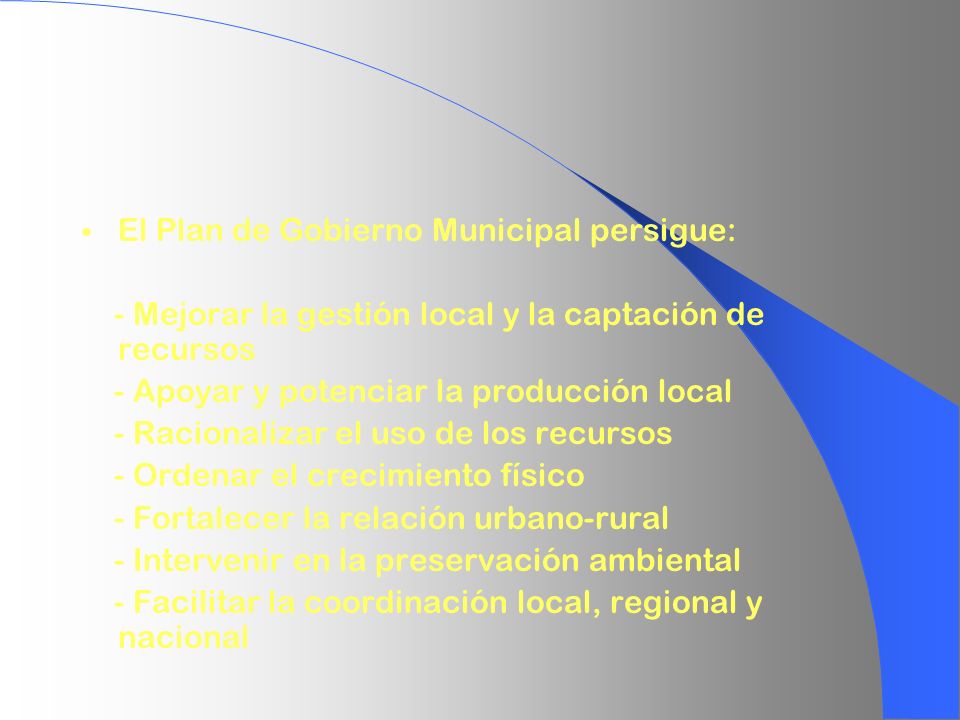 El Plan de Gobierno Municipal persigue: