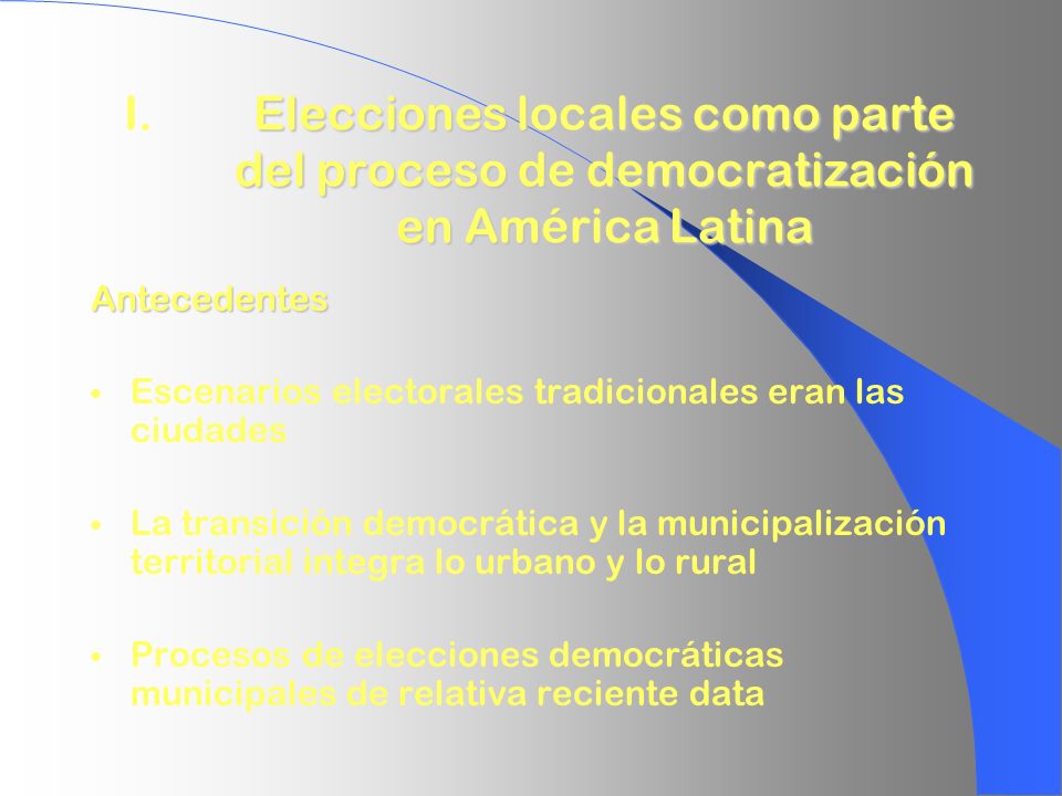 I. Elecciones locales como parte del proceso de democratización en América Latina