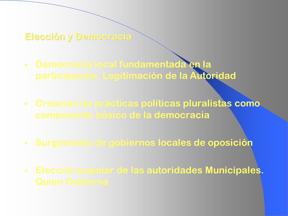 Elección y Democracia Democracia local fundamentada en la participación. Legitimación de la Autoridad.
