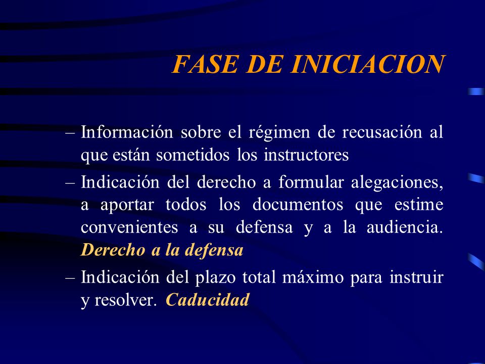 FASE DE INICIACION Información sobre el régimen de recusación al que están sometidos los instructores.