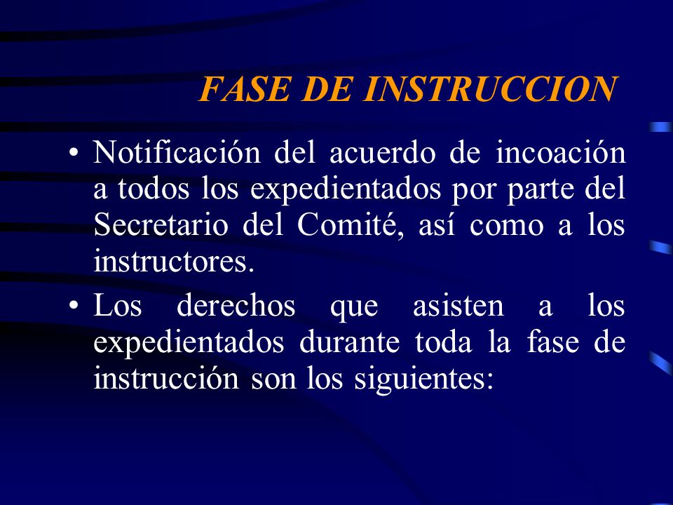 FASE DE INSTRUCCION Notificación del acuerdo de incoación a todos los expedientados por parte del Secretario del Comité, así como a los instructores.