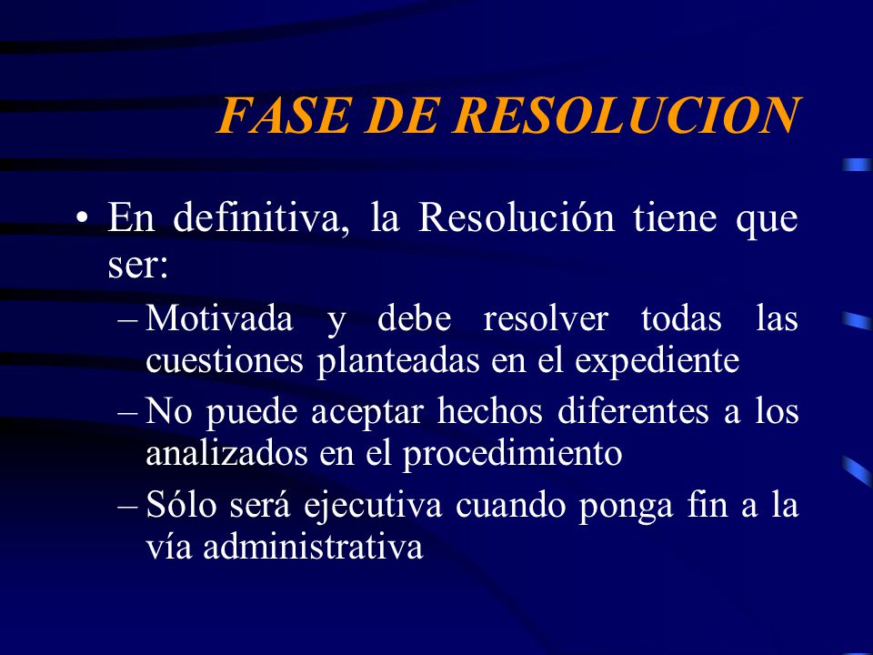 FASE DE RESOLUCION En definitiva, la Resolución tiene que ser: