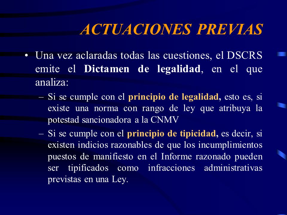 ACTUACIONES PREVIAS Una vez aclaradas todas las cuestiones, el DSCRS emite el Dictamen de legalidad, en el que analiza: