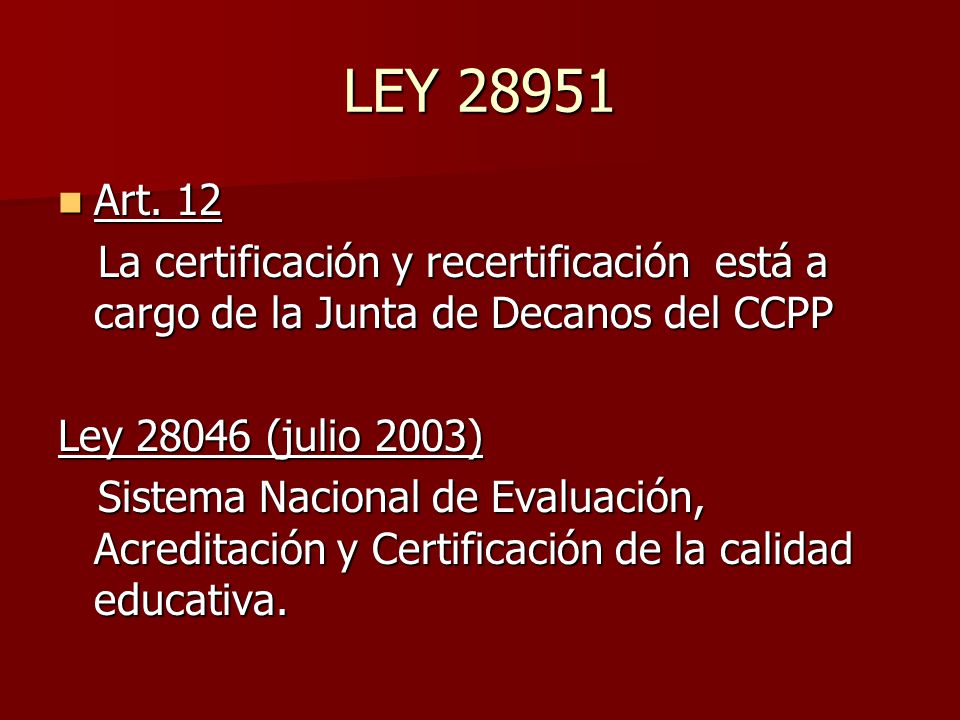 LEY Art. 12. La certificación y recertificación está a cargo de la Junta de Decanos del CCPP.