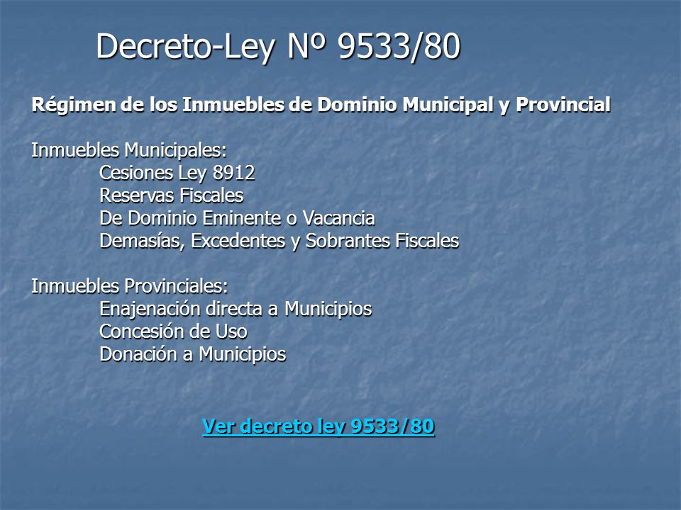 Decreto-Ley Nº 9533/80 Régimen de los Inmuebles de Dominio Municipal y Provincial. Inmuebles Municipales: