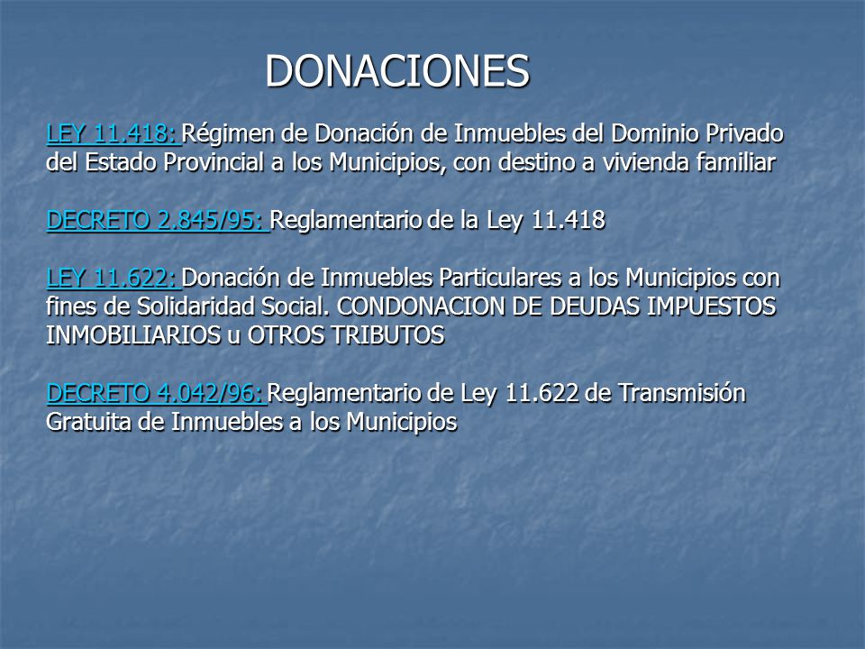 DONACIONES LEY : Régimen de Donación de Inmuebles del Dominio Privado del Estado Provincial a los Municipios, con destino a vivienda familiar.