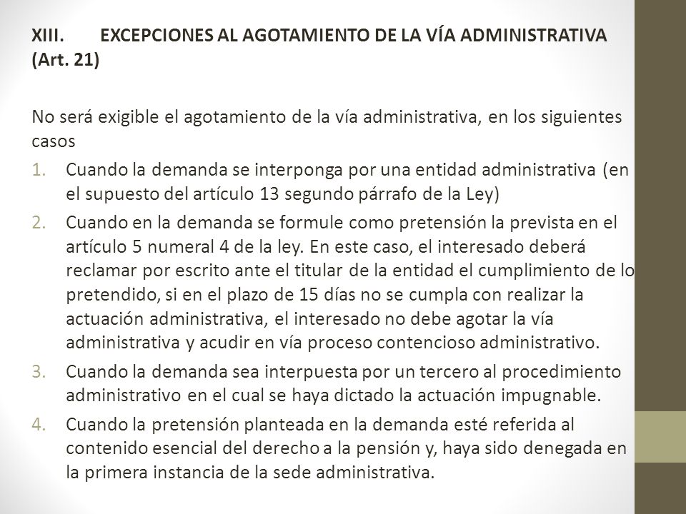 XIII. EXCEPCIONES AL AGOTAMIENTO DE LA VÍA ADMINISTRATIVA (Art. 21)