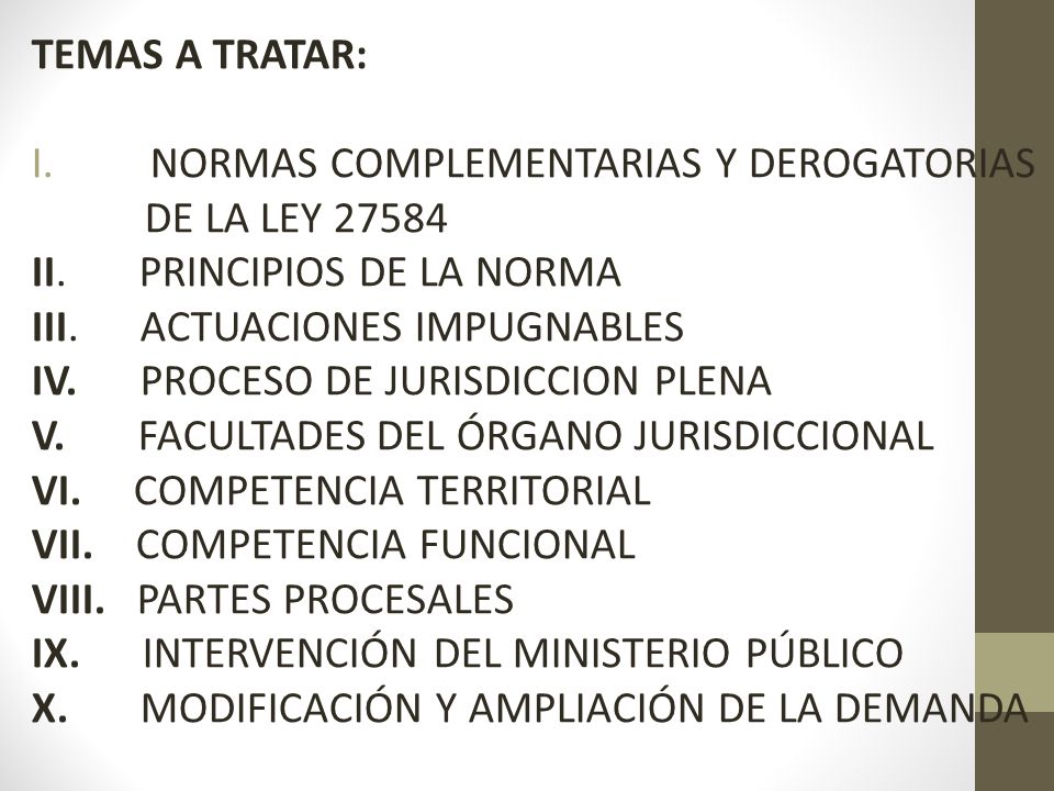 TEMAS A TRATAR: NORMAS COMPLEMENTARIAS Y DEROGATORIAS. DE LA LEY II. PRINCIPIOS DE LA NORMA.