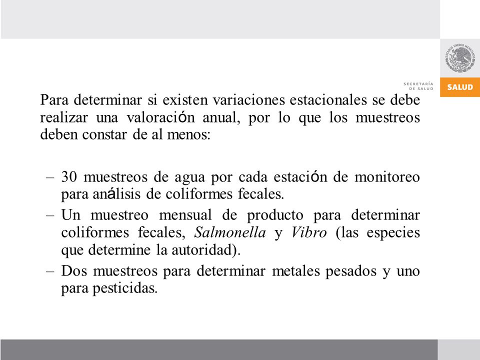 Para determinar si existen variaciones estacionales se debe realizar una valoración anual, por lo que los muestreos deben constar de al menos: