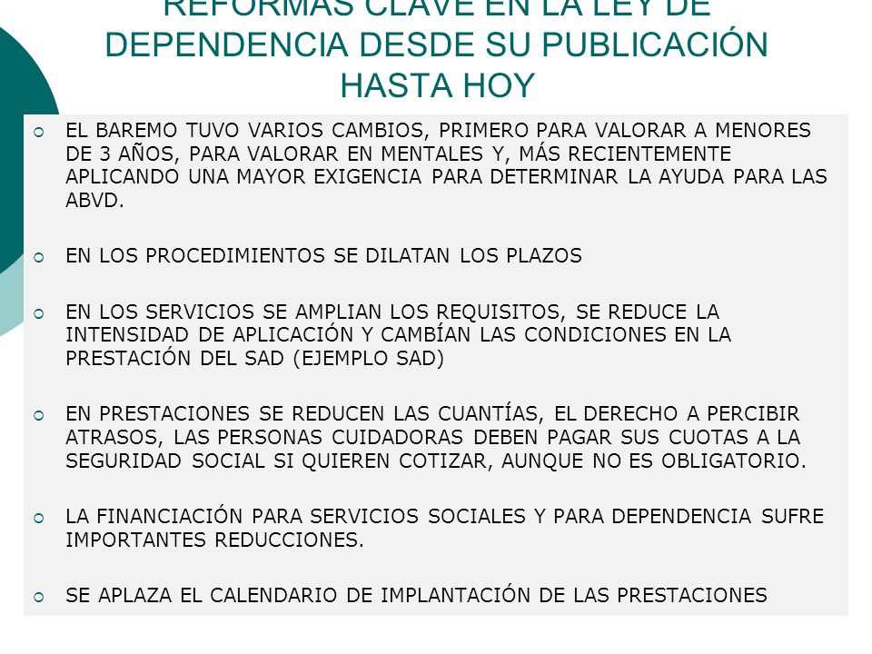 REFORMAS CLAVE EN LA LEY DE DEPENDENCIA DESDE SU PUBLICACIÓN HASTA HOY
