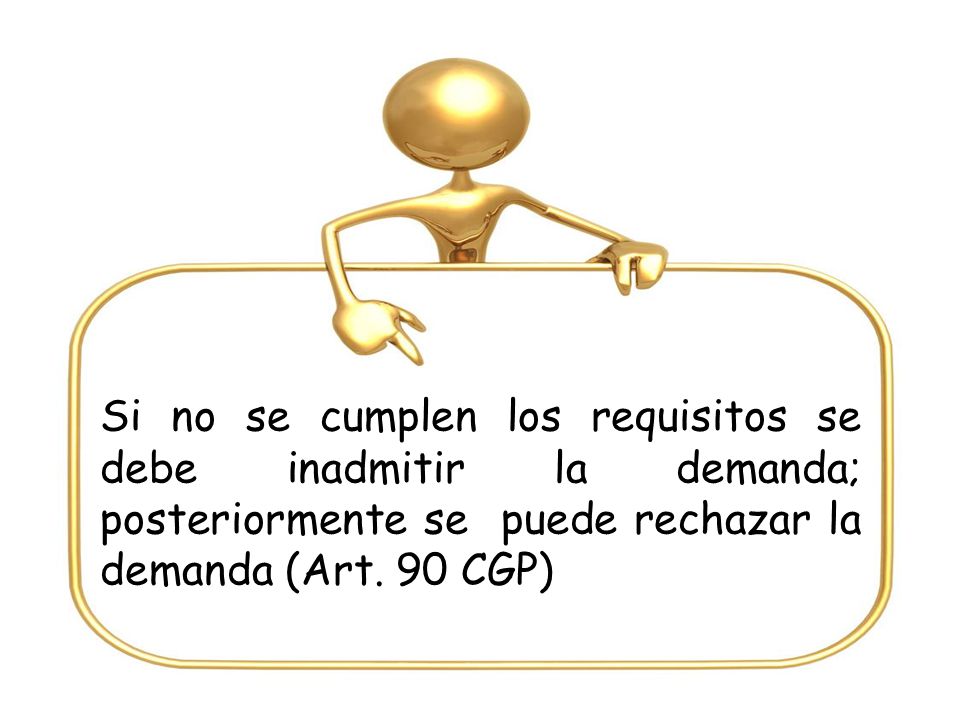 Si no se cumplen los requisitos se debe inadmitir la demanda; posteriormente se puede rechazar la demanda (Art.