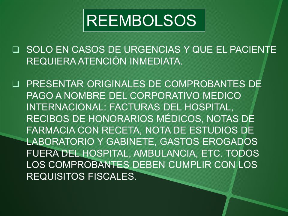 REEMBOLSOS SOLO EN CASOS DE URGENCIAS Y QUE EL PACIENTE REQUIERA ATENCIÓN INMEDIATA.