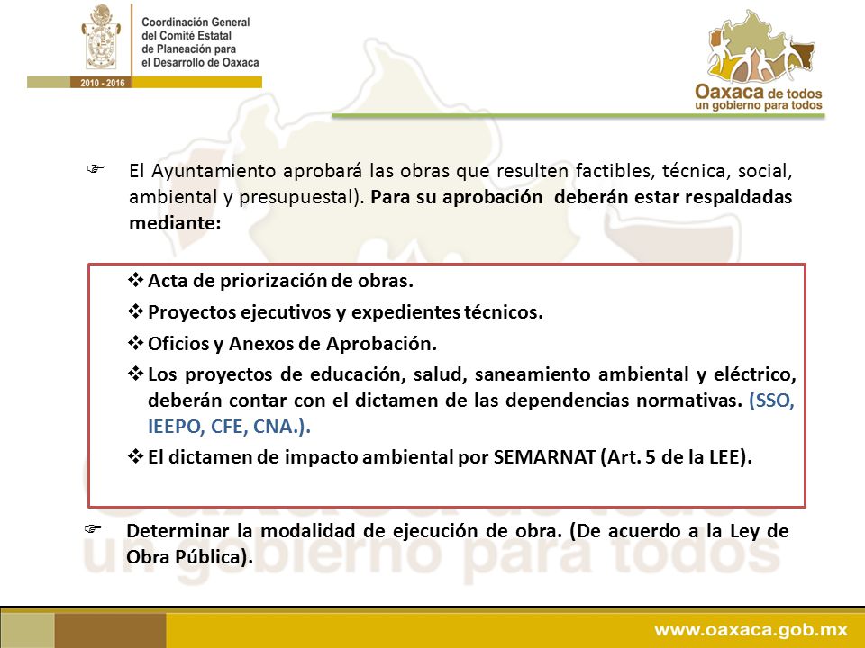 El Ayuntamiento aprobará las obras que resulten factibles, técnica, social, ambiental y presupuestal). Para su aprobación deberán estar respaldadas mediante: