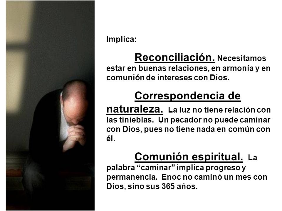Implica: Reconciliación. Necesitamos estar en buenas relaciones, en armonía y en comunión de intereses con Dios.