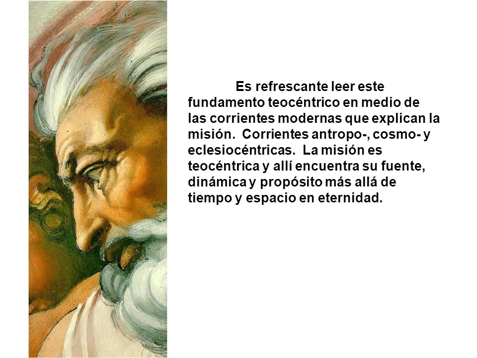 Es refrescante leer este fundamento teocéntrico en medio de las corrientes modernas que explican la misión.