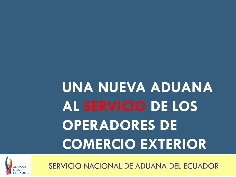 Una nueva aduana al servicio de los operadores de comercio exterior