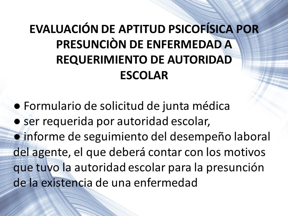EVALUACIÓN DE APTITUD PSICOFÍSICA POR PRESUNCIÒN DE ENFERMEDAD A REQUERIMIENTO DE AUTORIDAD