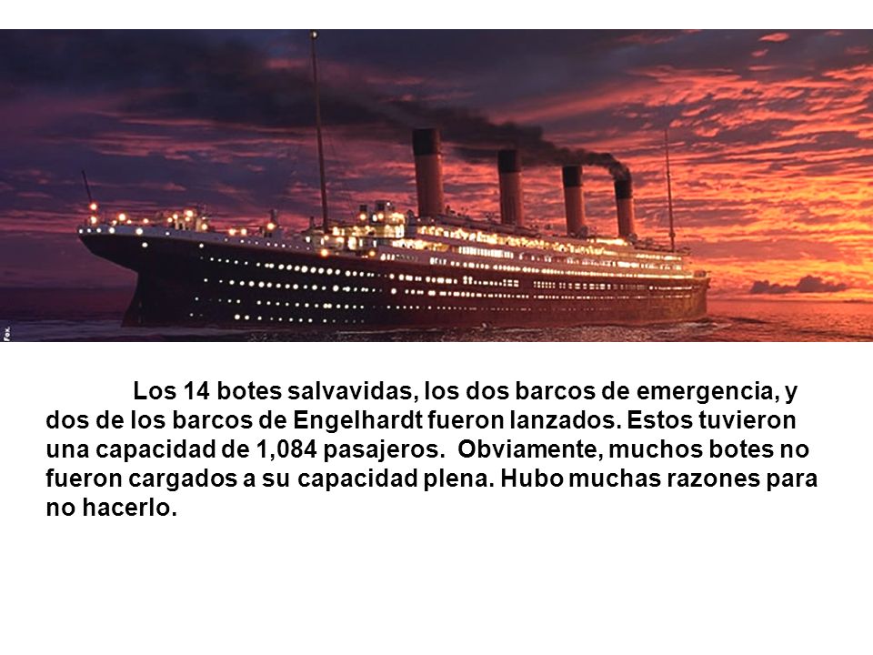Los 14 botes salvavidas, los dos barcos de emergencia, y dos de los barcos de Engelhardt fueron lanzados.