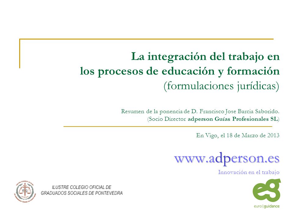 La integración del trabajo en los procesos de educación y formación (formulaciones jurídicas) Resumen de la ponencia de D.