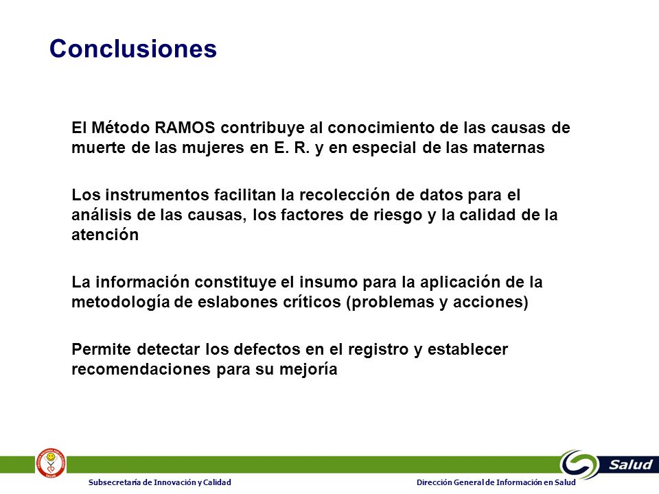Conclusiones El Método RAMOS contribuye al conocimiento de las causas de muerte de las mujeres en E. R. y en especial de las maternas.