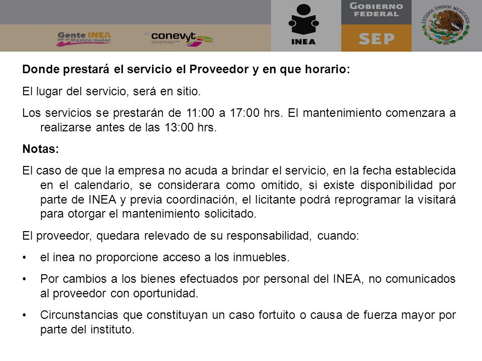 Donde prestará el servicio el Proveedor y en que horario: