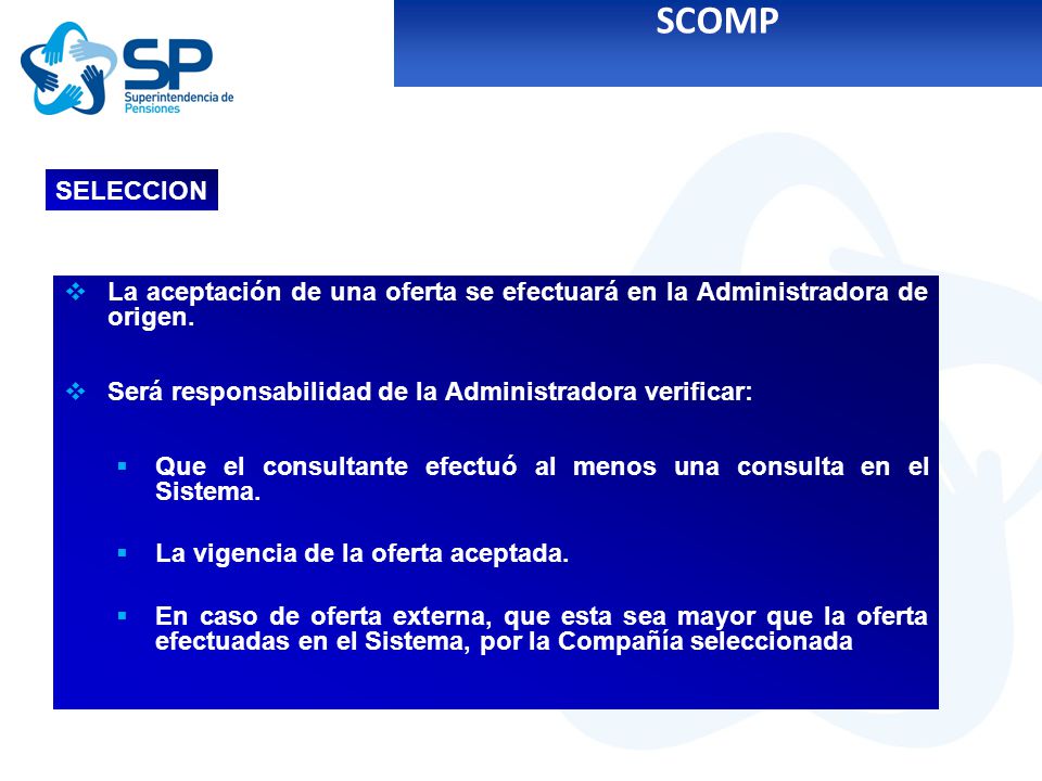 SCOMP SELECCION. La aceptación de una oferta se efectuará en la Administradora de origen. Será responsabilidad de la Administradora verificar: