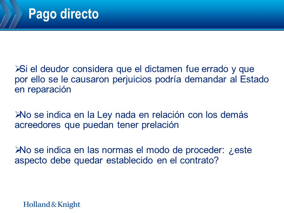 Pago directo Si el deudor considera que el dictamen fue errado y que por ello se le causaron perjuicios podría demandar al Estado en reparación.