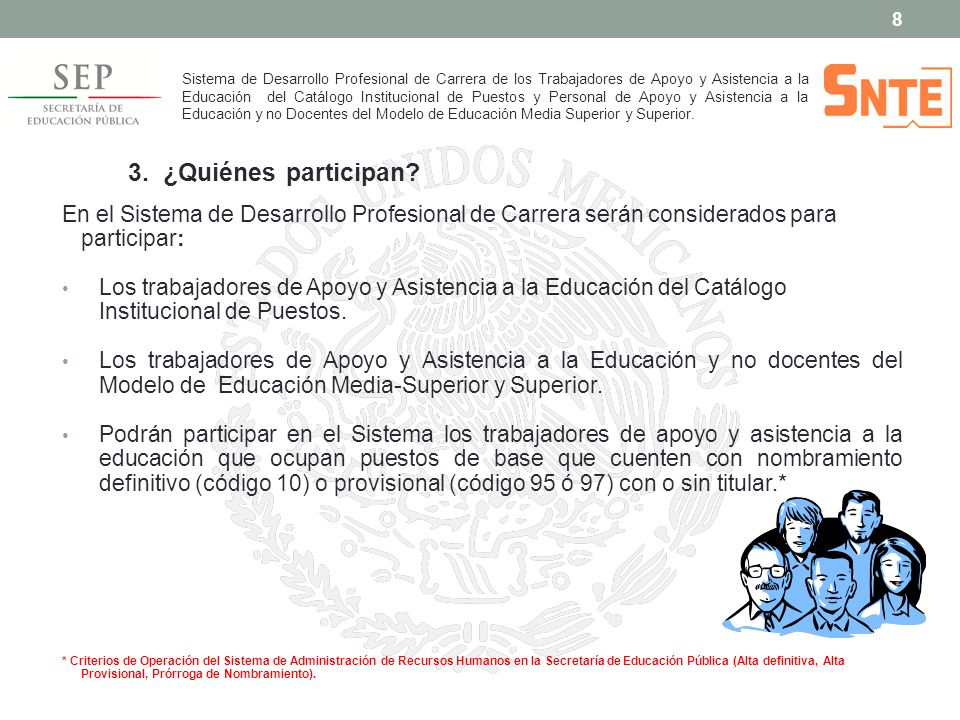 Sistema de Desarrollo Profesional de Carrera de los Trabajadores de Apoyo y Asistencia a la Educación del Catálogo Institucional de Puestos y Personal de Apoyo y Asistencia a la Educación y no Docentes del Modelo de Educación Media Superior y Superior.
