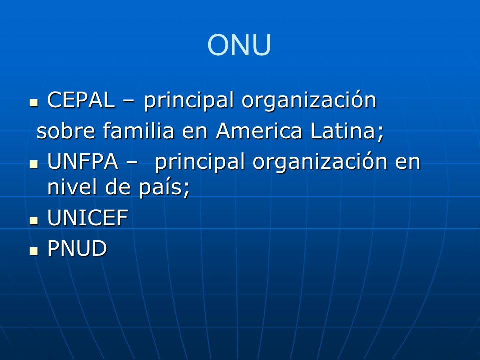 ONU CEPAL – principal organización sobre familia en America Latina;