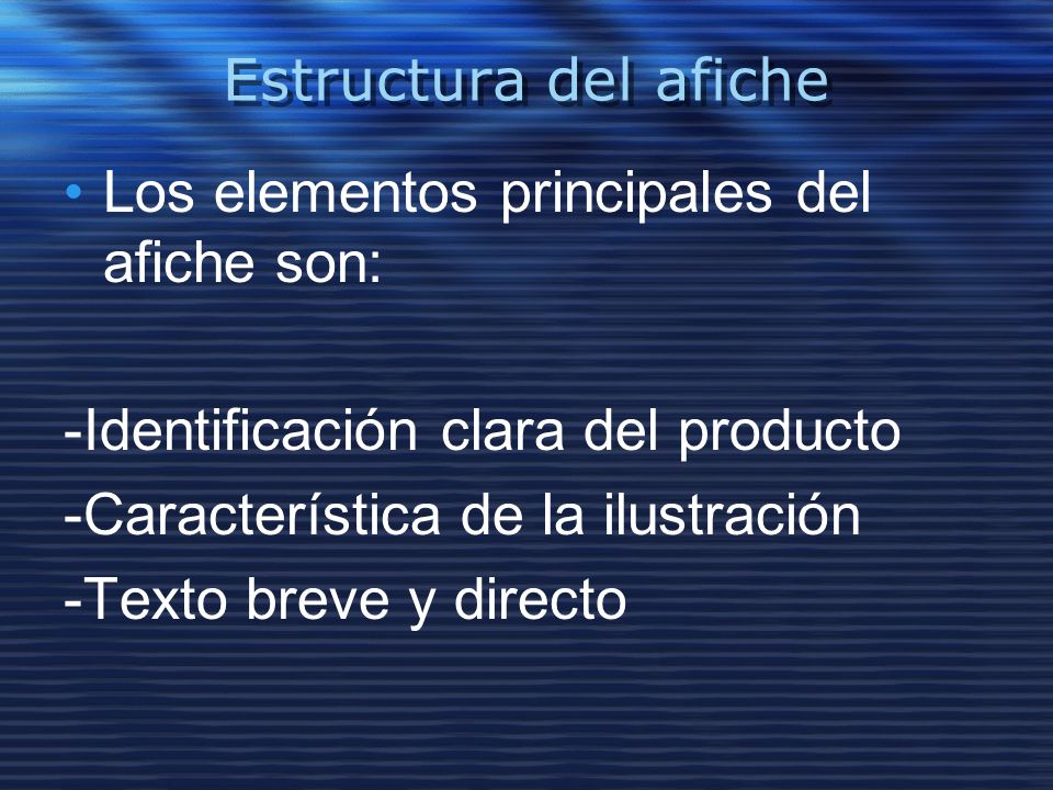Estructura del afiche Los elementos principales del afiche son: -Identificación clara del producto.