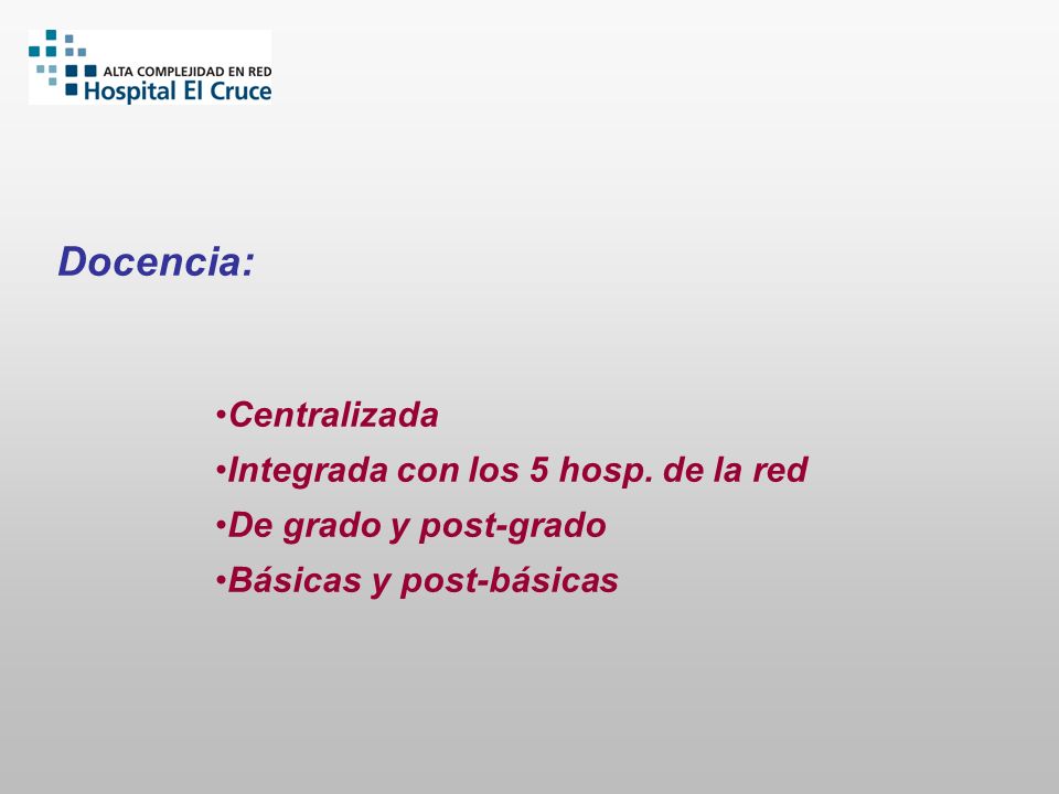 Docencia: Centralizada Integrada con los 5 hosp. de la red