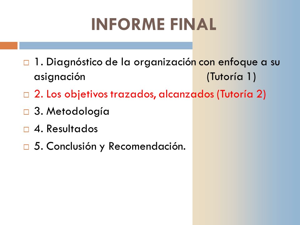 INFORME FINAL 1. Diagnóstico de la organización con enfoque a su asignación (Tutoría 1) 2. Los objetivos trazados, alcanzados (Tutoría 2)